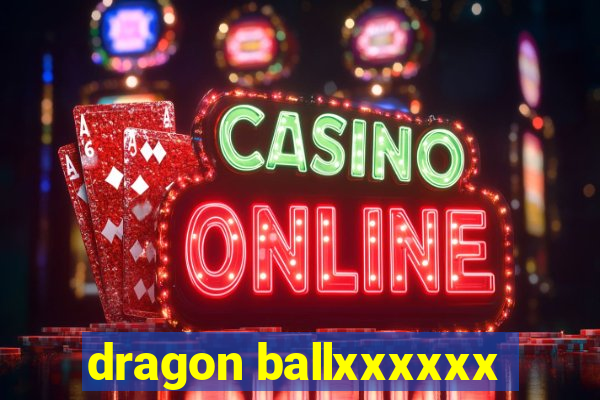 dragon ballxxxxxx